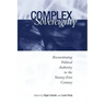 Complex Sovereignty: Reconstituting Political Authority in the Twenty-First Century