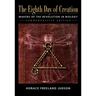 The Eighth Day of Creation: Makers of the Revolution in Biology, Commemorative Edition