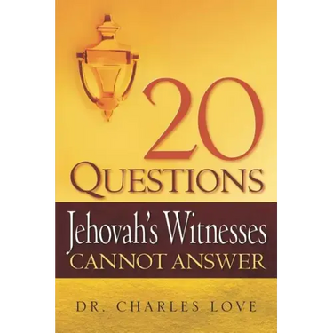20 Questions Jehovah's Witnesses Cannot Answer
