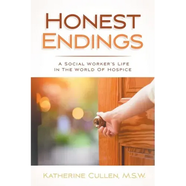 Honest Endings: A Social Worker's Life in the World of Hospice