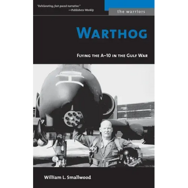 Warthog: Flying the A-10 in the Gulf War