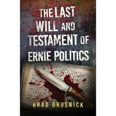 The Last Will and Testament of Ernie Politics: A Vagrant Mystery