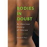 Bodies in Doubt: An American History of Intersex