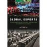 Global esports: Transformation of Cultural Perceptions of Competitive Gaming