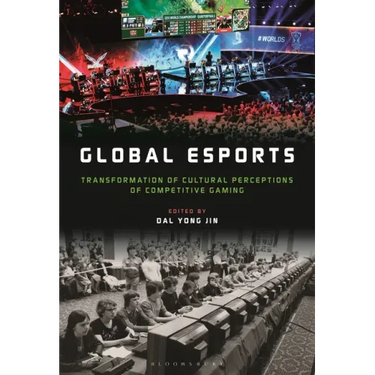 Global esports: Transformation of Cultural Perceptions of Competitive Gaming