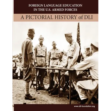 Foreign Language Education in the U.S. Armed Forces: A Pictorial History of DLI