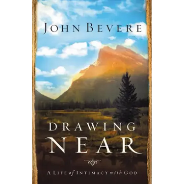 Drawing Near: A Life of Intimacy with God