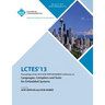 Lctes 13 Proceedings of the 2013 ACM Sigplan/Sigbed Conference on Languages, Compilers and Tools for Embedded Systems