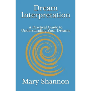 Dream Interpretation: A Practical Guide to Understanding Your Dreams