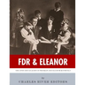 FDR & Eleanor: The Lives and Legacies of Franklin and Eleanor Roosevelt