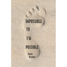 Impossible to I'm Possible