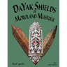 DaYak Shields of Moroland Museum