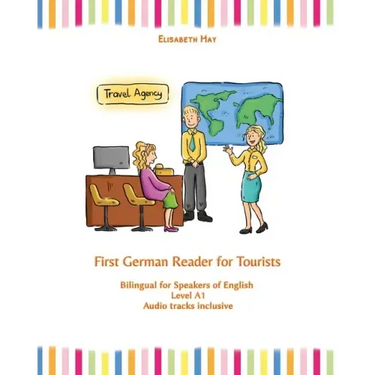 First German Reader for Tourists: Bilingual for Speakers of English Level A1
