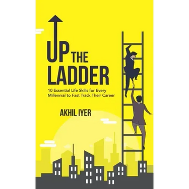 Up The Ladder: 10 Essential Life Skills for Every Millennial to Fast-Track Their Career