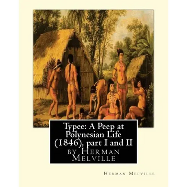 Typee: A Peep at Polynesian Life (1846), by Herman Melville(part I and II)