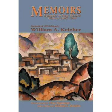 Memoirs, Episodes in New Mexico History, 1892-1969: Facsimile of 1969 Edition
