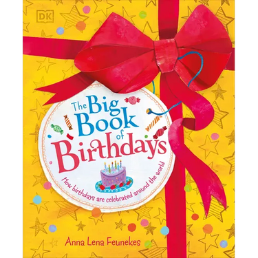 The Big Book of Birthdays: How Birthdays Are Celebrated Around the World