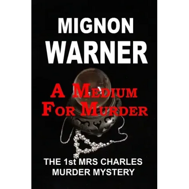 A Medium for Murder: The 1st Mrs Charles Murder Mystery