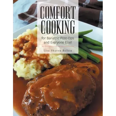 Comfort Cooking for Bariatric Post-Ops and Everyone Else!