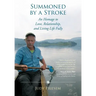 Summoned by a Stroke: An Homage to Love, Relationship, and Living Life Fully