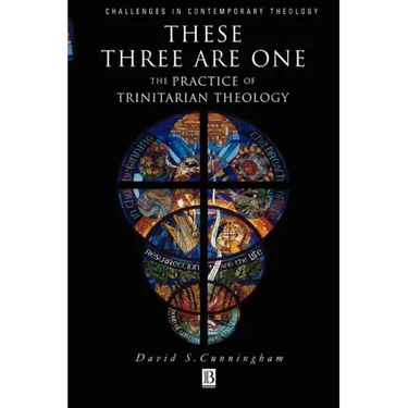 These Three Are One: The Practice of Trinitarian Theology the Practice of Trinitarian Theology