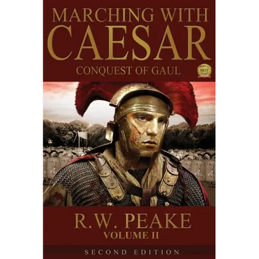 Marching With Caesar-Conquest of Gaul: Second Edition