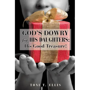 God's Dowry for His Daughters: His Good Treasure!