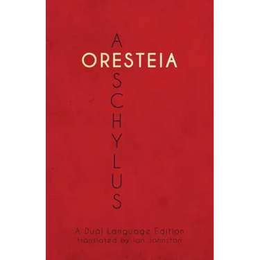 Aeschylus' Oresteia: A Dual Language Edition