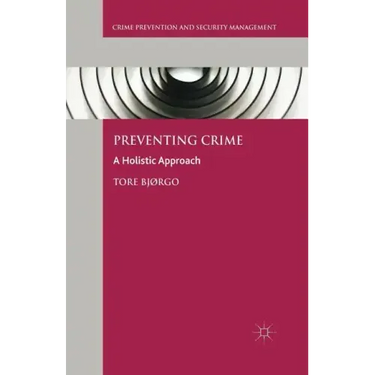 Preventing Crime: A Holistic Approach