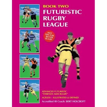 Book 2: Futuristic Rugby League: Academy of Excellence for Coaching Rugby Skills and Fitness Drills