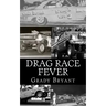 Drag Race Fever: The adventures of a young drag racer following his dream of competing with the factory cars in the early days of the m