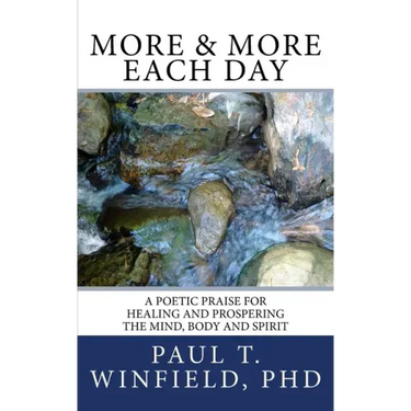 More & More Each Day: A Poetic Praise For Healing and Prospering The Mind, Body and Spirit