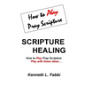 Scripture Healing: How to Play Pray Scripture
