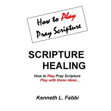 Scripture Healing: How to Play Pray Scripture