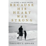 Because His Heart Was Strong: The Story of Rick Owens