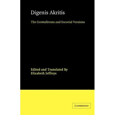 Digenis Akritis: The Grottaferrata and Escorial Versions