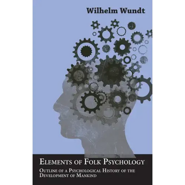 Elements of Folk Psychology - Outline of a Psychological History of the Development of Mankind