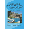 Swimming Pool Care The Essential Guide: Pool Care Made Easy