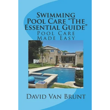 Swimming Pool Care The Essential Guide: Pool Care Made Easy