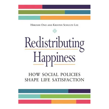 Redistributing Happiness: How Social Policies Shape Life Satisfaction