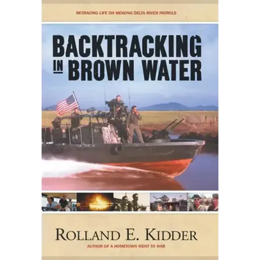 Backtracking in Brown Water: Retracing Life on Mekong Delta River Patrols