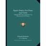 Square Dances for Piano and Violin: Together with Calls, Explanations and Illustrations of the Dances