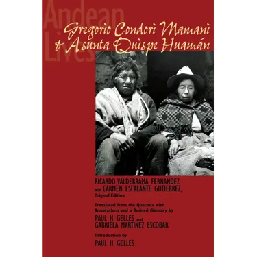 Andean Lives: Gregorio Condori Mamani and Asunta Quispe Huamán