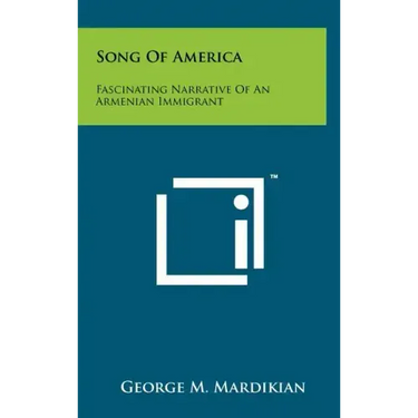 Song of America: Fascinating Narrative of an Armenian Immigrant