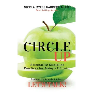 Circle Up, Let's Talk!: Restorative Discipline Practices for Today's Educator