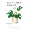 Want to be a Plant Whisperer: The invisible life of house plants