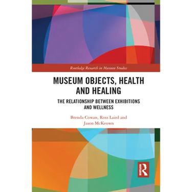 Museum Objects, Health and Healing: The Relationship Between Exhibitions and Wellness