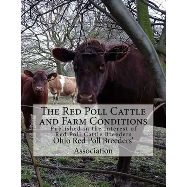 The Red Poll Cattle and Farm Conditions: Published in the Interest of Red Poll Cattle Breeders