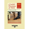 Covert Processes at Work: Managing the Five Hidden Dimensions of Organizational Change (Easyread Large Edition)