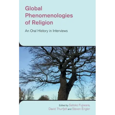 Global Phenomenologies of Religion: An Oral History in Interviews